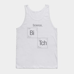 Science, bitch! Tank Top